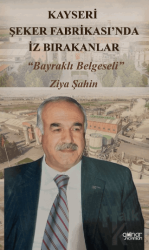 Kayseri Şeker Fabrikası’nda İz Bırakanlar “Bayraklı Belgeseli”