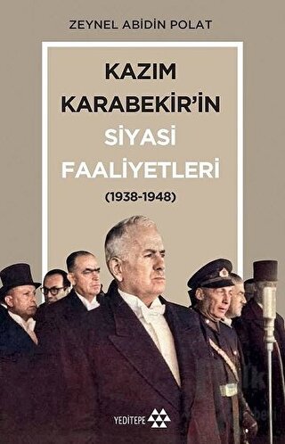 Kazım Karabekir’in Siyasi Faaliyetleri (1938-1948)