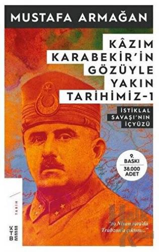 Kazım Karabekir'in Gözüyle Yakın Tarihimiz 1