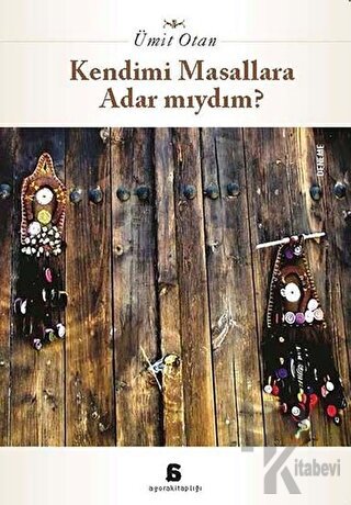 Kendimi Masallara Adar Mıydım?