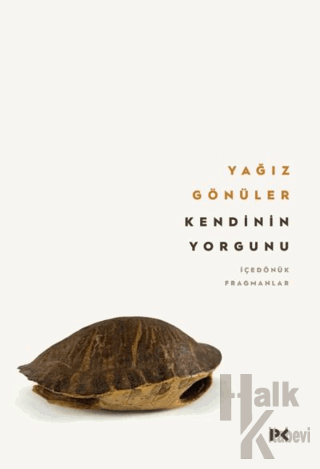 Kendinin Yorgunu: İçedönük Fragmanlar - Halkkitabevi