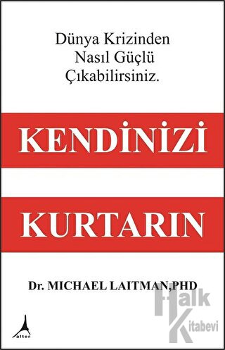 Kendinizi Kurtarın - Dünya Krizinden Nasıl Güçlü Çıkabilirsiniz