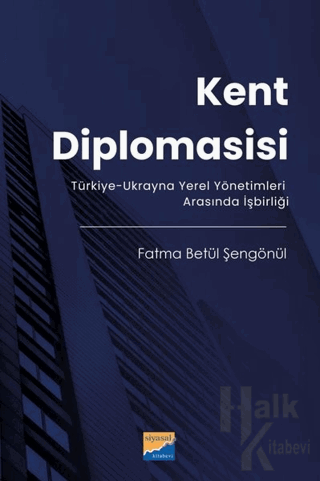 Kent Diplomasisi - Türkiye - Ukrayna Yerel Yönetimleri Arasında İşbirl