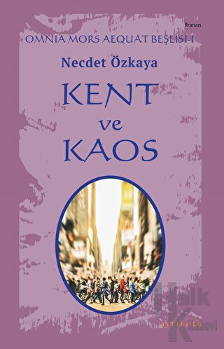 Kent ve Kaos - Omnia Mors Aequat Beşlisi I