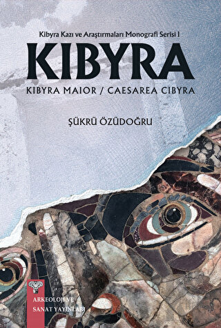 Kibyra - Kibyra Kazı ve Araştırmaları Monografi Serisi 1 (Ciltli)