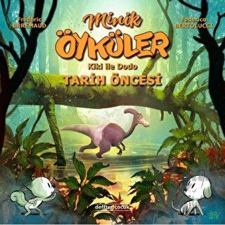 Kiki ile Dodo - Tarih Öncesi / Minik Öyküler (Ciltli)