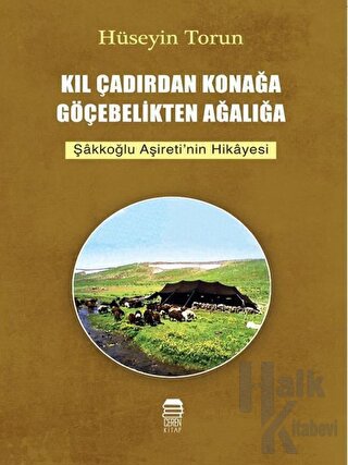 Kıl Çadırdan Konağa Göçebelikten Ağalığa