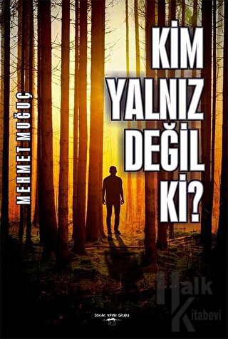 Kim Yalnız Değil Ki?