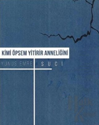 Kimi Öpsem Yitirir Anneliğini