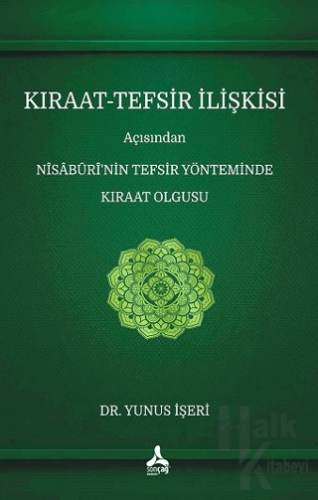 Kıraat - Tefsir İlişkisi Açısından Nisaburi’nin Tefsir Yönteminde Kıraat Olgusu