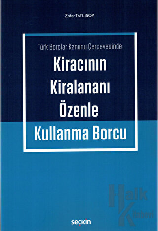 Kiracının Kiralananı Özenle Kullanma Borcu