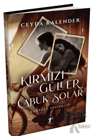 Kırmızı Güller Çabuk Solar - Günyüzü Vesikalığı (Ciltli) - Halkkitabev