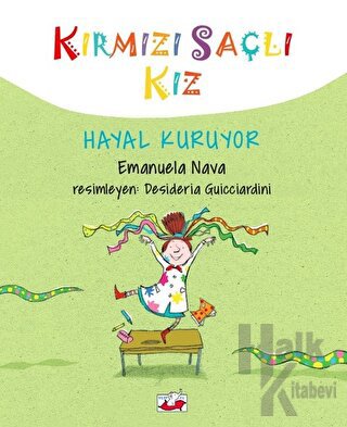 Kırmızı Saçlı Kız Hayal Kuruyor (Ciltli)