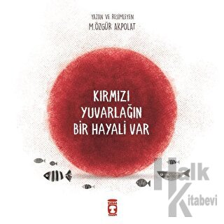 Kırmızı Yuvarlağın Bir Hayali Var