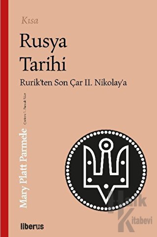 Kısa Rusya Tarihi - Rurik’ten Son Çar II. Nikolay’a