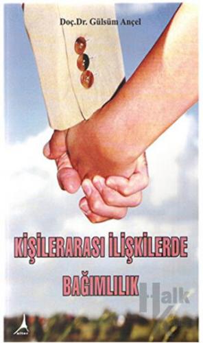 Kişilerarası İlişkilerde Bağımlılık - Halkkitabevi