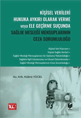 Kişisel Verileri Hukuka Aykırı Olarak Verme veya Ele Geçirme Suçunda Sağlık Mesleği Mensuplarının Ceza Sorumluluğu