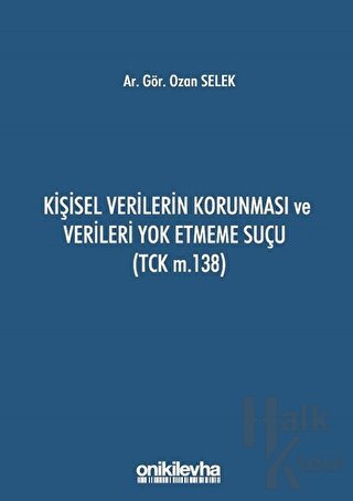 Kişisel Verilerin Korunması ve Verileri Yok Etmeme Suçu (TCK m.138)