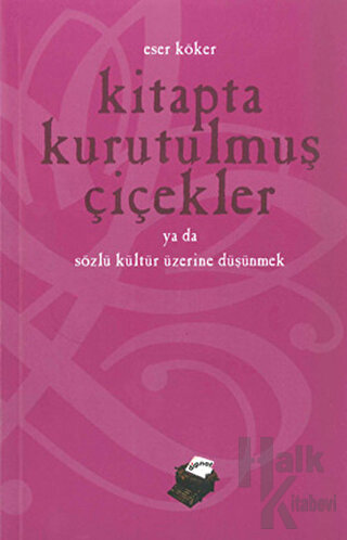 Kitapta Kurutulmuş Çiçekler Ya da Sözlü Kültür Üzerine Düşünmek