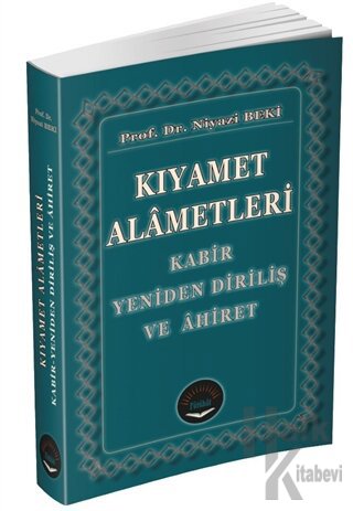 Kıyamet Alametleri - Kabir Yeniden Diriliş ve Ahiret