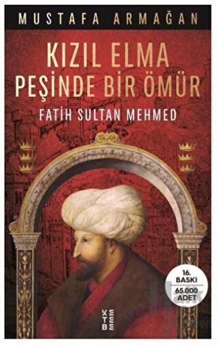 Kızıl Elma Peşinde Bir Ömür - Fatih Sultan Mehmed