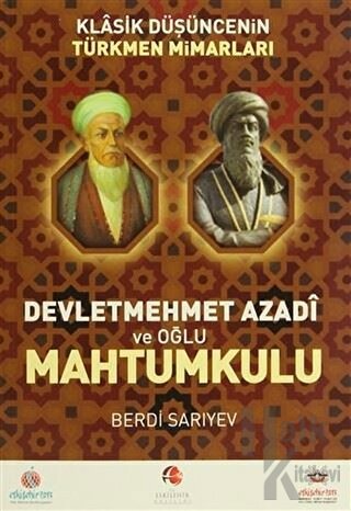 Klasik Düşüncenin Türkmen Mimarları: Devletmehmet Azadi ve Oğlu Mahtumkulu