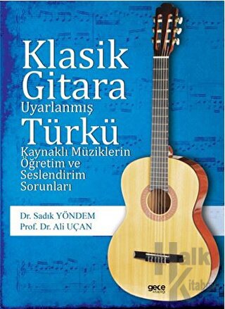 Klasik Gitara Uyarlanmış Türkü Kaynaklı Müziklerin Öğretim ve Seslendirim Sorunları