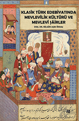 Klasik Türk Edebiyatında Mevlevilik Kültürü ve Mevlevi Şairler - Halkk