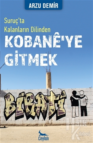 Kobane'ye Gitmek: Suruç'ta Kalanların Dilinden