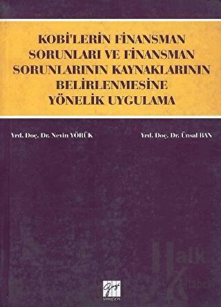 KOBİ’lerin Finansman Sorunları ve Finansman Sorunlarının Kaynaklarının Belirlenmesine Yönelik Uygulama