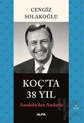 Koç’ta 38 Yıl - Anadolu’dan Anılarla