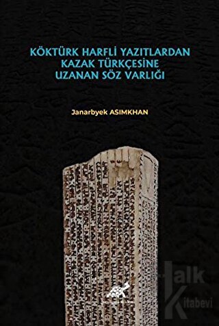 Köktürk Harfli Yazıtlardan Kazak Türkçesine Uzanan Söz Varlığı