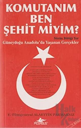 Komutanım Ben Şehit Miyim?