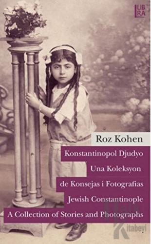 Konstantinopol Djudyo - Una Koleksyon de Konsejas i Fotografias / Jewish Constantinople - A Collection of Stories and Photographes