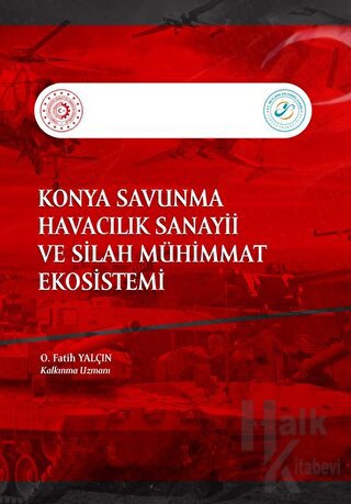 Konya Savunma Havacılık Sanayii ve Silah Muhimmat Ekosistemi - Halkkit