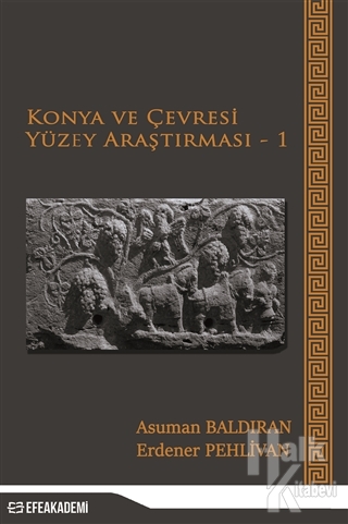 Konya ve Çevresi Yüzey Araştırmaları - 1 - Halkkitabevi