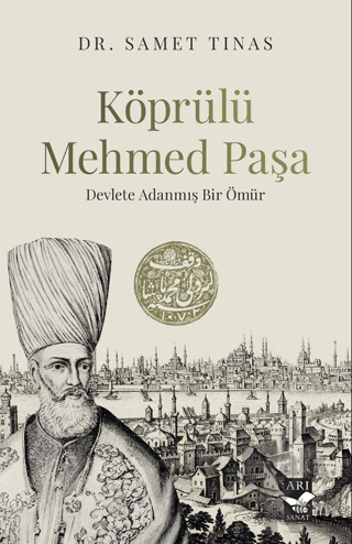 Köprülü Mehmed Paşa/ Devlete Adanmış Bir Ömür