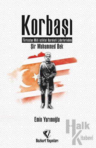 Korbaşı: Şir Muhammed Bek - Türkistan Milli İstiklal Hareketi Liderlerinden