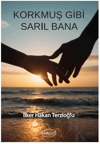 Korkmuş Gibi Sarıl Bana - Halkkitabevi