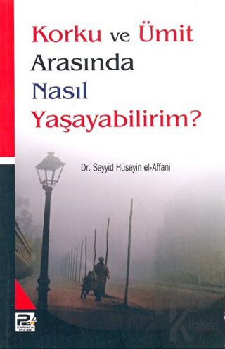 Korku ve Ümit Arasında Nasıl Yaşayabilirim?