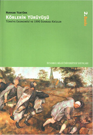 Körlerin Yürüyüşü Türkiye Ekonomisi ve 1990 Sonrası Krizler