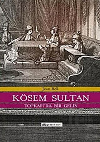 Kösem Sultan Topkapı’da Bir Gelin (Ciltli) - Halkkitabevi