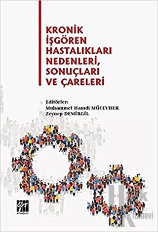 Kronik İşgören Hastalıkları Nedenleri, Sonuçları ve Çareleri - Halkkit