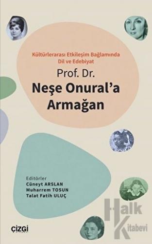 Kültürlerarası Etkileşim Bağlamında Dil ve Edebiyat - Prof. Dr. Neşe Onural'a Armağan