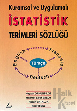 Kuramsal ve Uygulamalı İstatistik Terimleri Sözlüğü Türkçe - İngilizce - Fransızca - Almanca