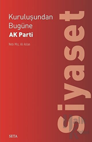 Kuruluşundan Bugüne AK Parti: Siyaset