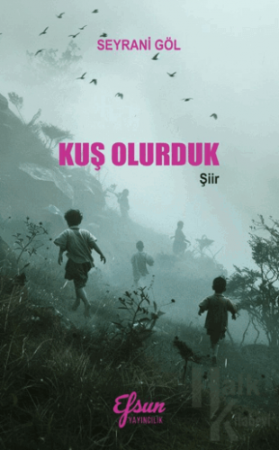 Kuş Olurduk