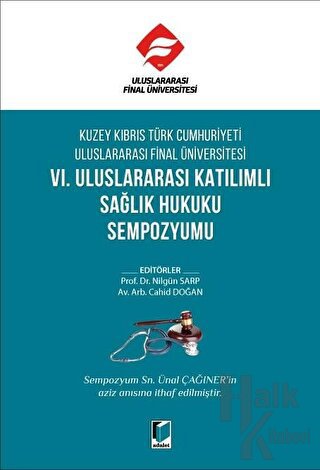 Kuzey Kıbrıs Türk Cumhuriyeti Uluslararası Final Üniversitesi VI. Uluslararası Katılımlı Sağlık Hukuku Sempozyumu