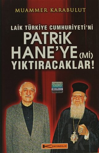 Laik Türkiye Cumhuriyeti'ni Patrikhaneye (Mi) Yıktıracaklar!