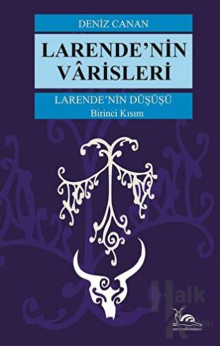 Larende’nin Düşüşü Larende’nin Varisleri Kısım -1 - Halkkitabevi